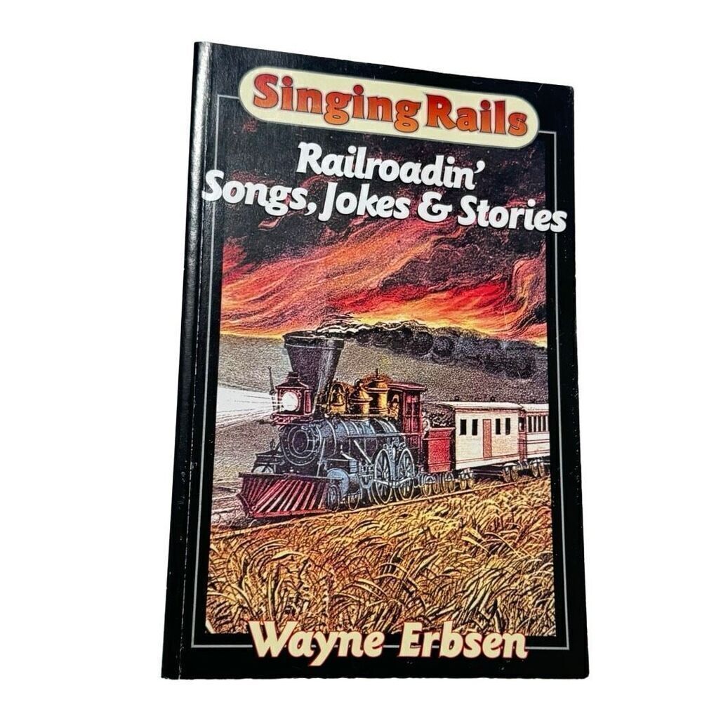 Singing Rails: Railroadin’ Songs, Jokes & Stories by Wayne Erbsen Paperback 1997